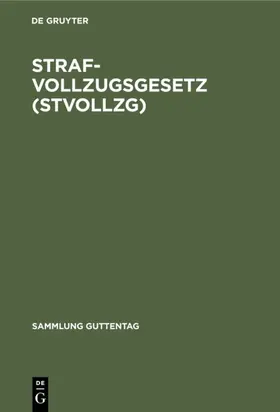 [unknown] |  Strafvollzugsgesetz (StVollzG) | eBook | Sack Fachmedien