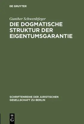 Schwerdtfeger | Die dogmatische Struktur der Eigentumsgarantie | E-Book | www.sack.de