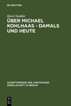 Sendler |  Über Michael Kohlhaas - damals und heute | eBook | Sack Fachmedien