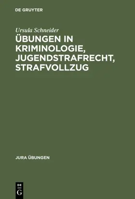 Schneider |  Übungen in Kriminologie, Jugendstrafrecht, Strafvollzug | eBook | Sack Fachmedien