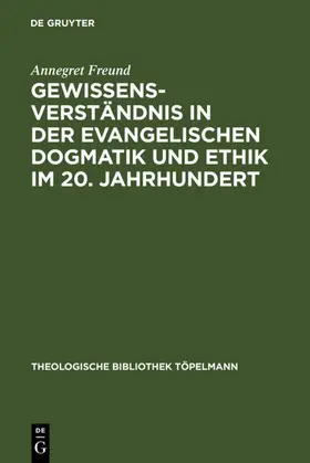 Freund |  Gewissensverständnis in der evangelischen Dogmatik und Ethik im 20. Jahrhundert | eBook | Sack Fachmedien