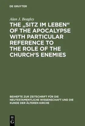 Beagley | The „Sitz im Leben“ of the Apocalypse with Particular Reference to the Role of the Church’s Enemies | E-Book | sack.de