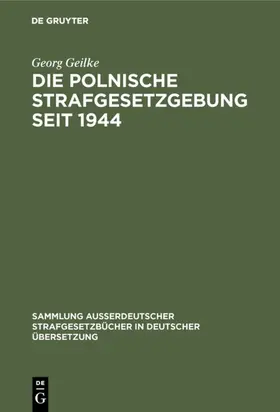Geilke |  Die Polnische Strafgesetzgebung seit 1944 | eBook | Sack Fachmedien