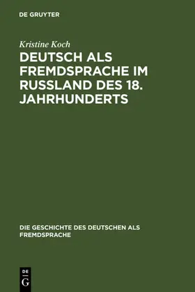 Koch | Deutsch als Fremdsprache im Rußland des 18. Jahrhunderts | E-Book | www.sack.de