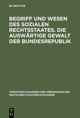 Begriff und Wesen des sozialen Rechtsstaates. Die auswärtige Gewalt der Bundesrepublik | E-Book | sack.de