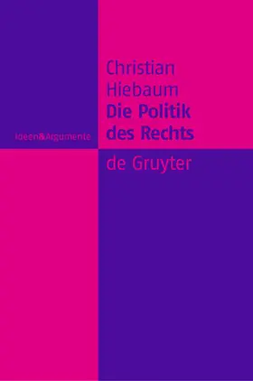 Hiebaum |  Die Politik des Rechts | eBook | Sack Fachmedien