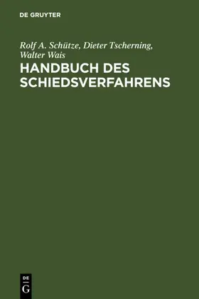 Schütze / Tscherning / Wais | Handbuch des Schiedsverfahrens | E-Book | www.sack.de