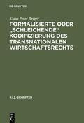 Berger |  Formalisierte oder "schleichende" Kodifizierung des transnationalen Wirtschaftsrechts | eBook | Sack Fachmedien