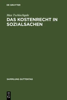 Tschischgale |  Das Kostenrecht in Sozialsachen | eBook | Sack Fachmedien