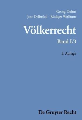 Dahm / Delbrück / Wolfrum | Die Formen des völkerrechtlichen Handelns; Die inhaltliche Ordnung der internationalen Gemeinschaft | E-Book | sack.de