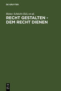 Schöch / Dölling / Helgerth |  Recht gestalten - dem Recht dienen | eBook | Sack Fachmedien