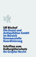 Bischof |  Die Kunst und Antiquitäten GmbH im Bereich Kommerzielle Koordinierung | eBook | Sack Fachmedien