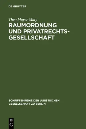 Mayer-Maly |  Raumordnung und Privatrechtsgesellschaft | eBook | Sack Fachmedien