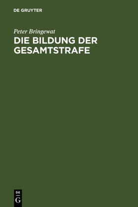 Bringewat | Die Bildung der Gesamtstrafe | E-Book | sack.de