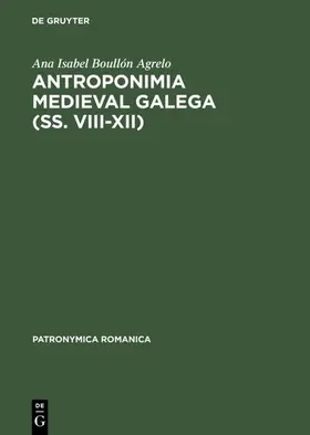 Boullón Agrelo | Antroponimia medieval galega (ss. VIII–XII) | E-Book | www.sack.de