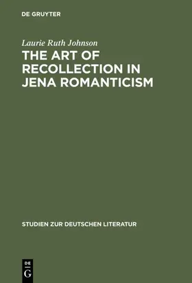 Johnson |  The Art of Recollection in Jena Romanticism | eBook | Sack Fachmedien