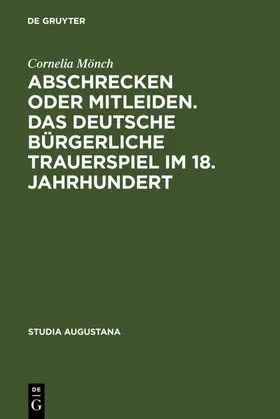 Mönch | Abschrecken oder Mitleiden. Das deutsche bürgerliche Trauerspiel im 18. Jahrhundert | E-Book | www.sack.de