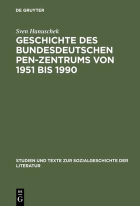 Hanuschek |  Geschichte des bundesdeutschen PEN-Zentrums von 1951 bis 1990 | eBook | Sack Fachmedien