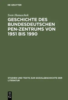 Hanuschek |  Geschichte des bundesdeutschen PEN-Zentrums von 1951 bis 1990 | eBook | Sack Fachmedien