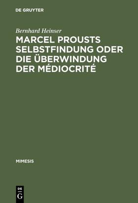 Heinser | Marcel Prousts Selbstfindung oder Die Überwindung der Médiocrité | E-Book | sack.de