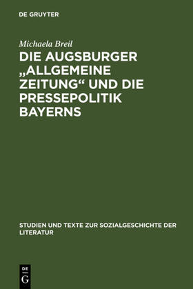Breil | Die Augsburger "Allgemeine Zeitung" und die Pressepolitik Bayerns | E-Book | sack.de