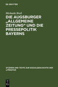 Breil |  Die Augsburger "Allgemeine Zeitung" und die Pressepolitik Bayerns | eBook | Sack Fachmedien