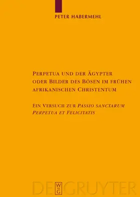 Habermehl | Perpetua und der Ägypter oder Bilder des Bösen im frühen afrikanischen Christentum | E-Book | www.sack.de