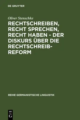Stenschke | Rechtschreiben, Recht sprechen, recht haben - der Diskurs über die Rechtschreibreform | E-Book | sack.de