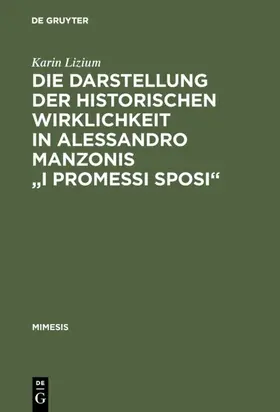 Lizium |  Die Darstellung der historischen Wirklichkeit in Alessandro Manzonis "I Promessi Sposi" | eBook | Sack Fachmedien