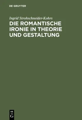 Strohschneider-Kohrs |  Die romantische Ironie in Theorie und Gestaltung | eBook | Sack Fachmedien