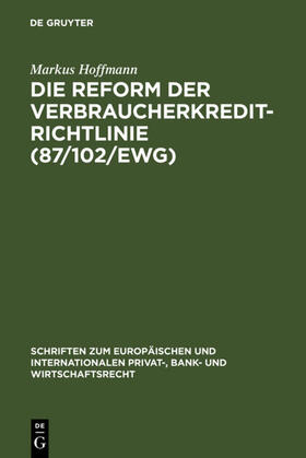 Hoffmann |  Die Reform der Verbraucherkredit-Richtlinie (87/102/EWG) | eBook | Sack Fachmedien