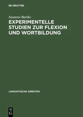 Bartke |  Experimentelle Studien zur Flexion und Wortbildung | eBook | Sack Fachmedien