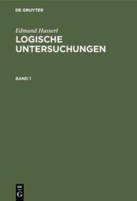  Edmund Husserl: Logische Untersuchungen / Logische Untersuchungen | Buch |  Sack Fachmedien