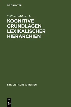 Mihatsch |  Kognitive Grundlagen lexikalischer Hierarchien | eBook | Sack Fachmedien