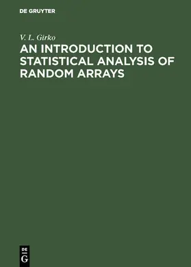 Girko | An Introduction to Statistical Analysis of Random Arrays | E-Book | sack.de