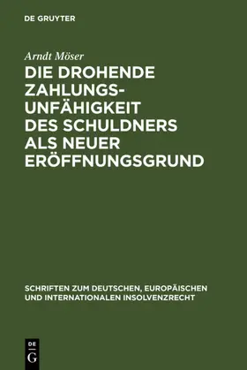 Möser | Die drohende Zahlungsunfähigkeit des Schuldners als neuer Eröffnungsgrund | E-Book | www.sack.de