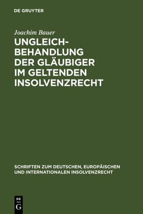 Bauer | Ungleichbehandlung der Gläubiger im geltenden Insolvenzrecht | E-Book | sack.de