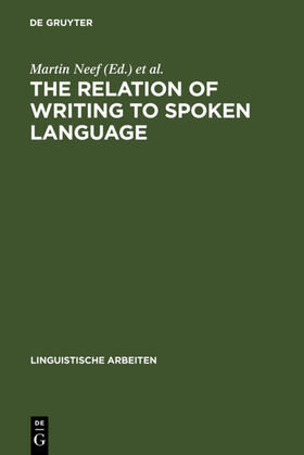 Neef / Neijt / Sproat |  The Relation of Writing to Spoken Language | eBook | Sack Fachmedien
