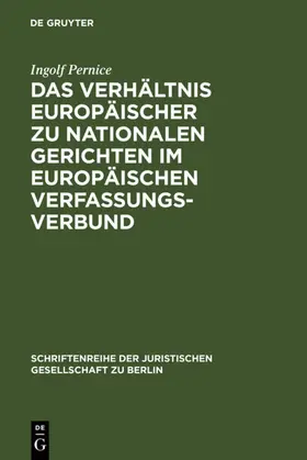 Pernice |  Das Verhältnis europäischer zu nationalen Gerichten im europäischen Verfassungsverbund | eBook | Sack Fachmedien