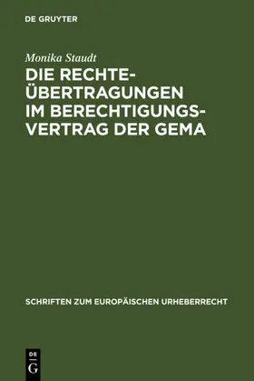 Staudt |  Die Rechteübertragungen im Berechtigungsvertrag der GEMA | eBook | Sack Fachmedien