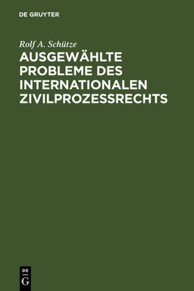 Schütze | Ausgewählte Probleme des internationalen Zivilprozessrechts | E-Book | sack.de