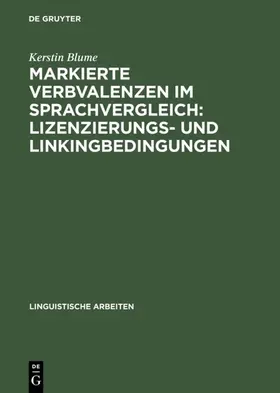 Blume |  Markierte Verbvalenzen im Sprachvergleich: Lizenzierungs- und Linkingbedingungen | eBook | Sack Fachmedien