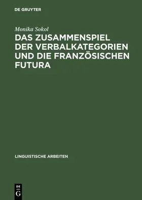 Sokol |  Das Zusammenspiel der Verbalkategorien und die französischen Futura | eBook | Sack Fachmedien