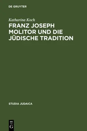 Koch | Franz Joseph Molitor und die jüdische Tradition | E-Book | www.sack.de