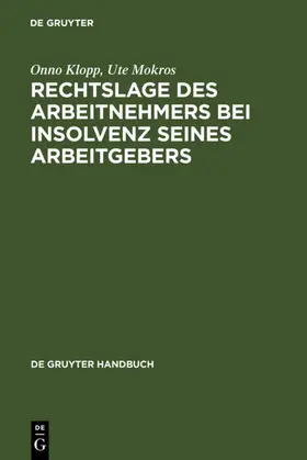 Klopp / Mokros | Rechtslage des Arbeitnehmers bei Insolvenz seines Arbeitgebers | E-Book | sack.de