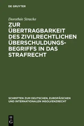 Stracke |  Zur Übertragbarkeit des zivilrechtlichen Überschuldungsbegriffs in das Strafrecht | eBook | Sack Fachmedien