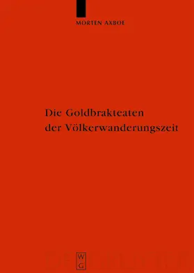 Axboe |  Die Goldbrakteaten der Völkerwanderungszeit - Herstellungsprobleme und Chronologie | eBook | Sack Fachmedien