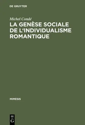 Condé | La genèse sociale de l'individualisme romantique | E-Book | www.sack.de
