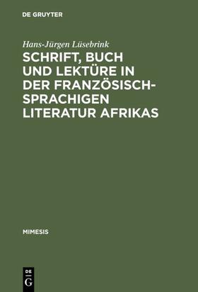 Lüsebrink |  Schrift, Buch und Lektüre in der französischsprachigen Literatur Afrikas | eBook | Sack Fachmedien