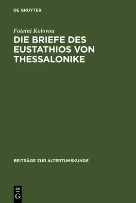 Kolovou |  Die Briefe des Eustathios von Thessalonike | eBook | Sack Fachmedien
